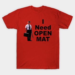 I Need Open Mat T-Shirt